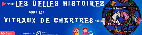 Les belles histoires dans les vitraux de Chartres